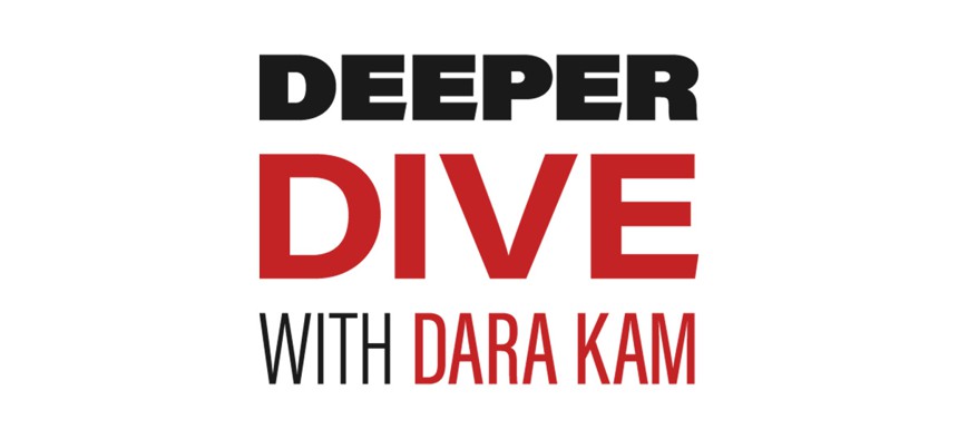 Deeper Dive with Dara Kam
